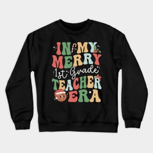 In My Merry 1st Grade Teacher Era First Grade - Christmas Crewneck Sweatshirt